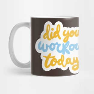 Did You Workout Today ? Mug